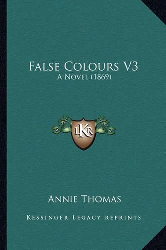 False Colours V3: A Novel (1869)