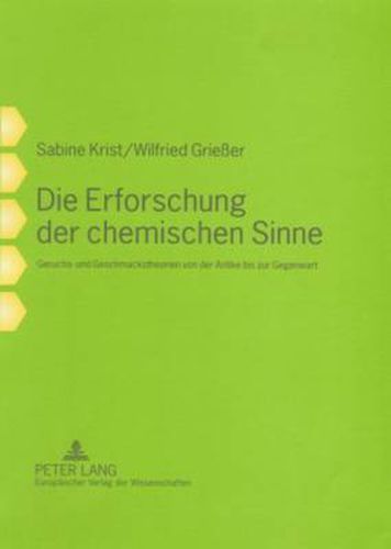 Cover image for Die Erforschung Der Chemischen Sinne: Geruchs- Und Geschmackstheorien Von Der Antike Bis Zur Gegenwart