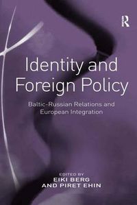 Cover image for Identity and Foreign Policy: Baltic-Russian Relations and European Integration