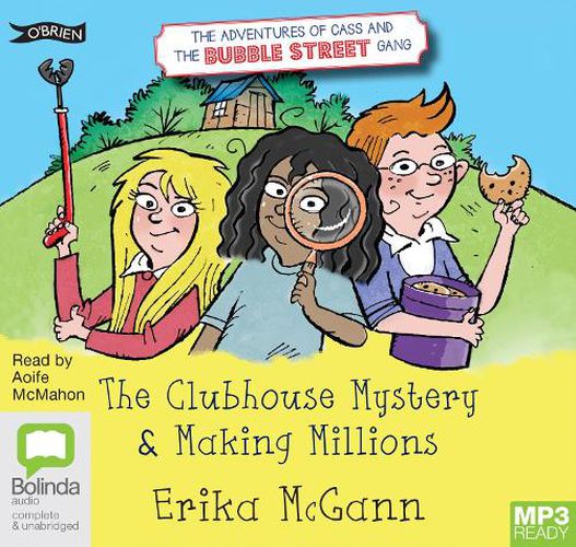 The Adventures of Cass and the Bubble Street Gang: The Clubhouse Mystery & Making Millions