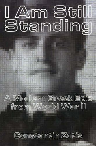 Cover image for I am Still Standing: A Modern Greek Epic from World War II