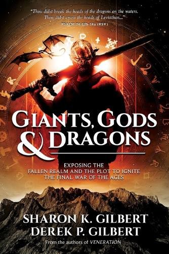 Giants, Gods, and Dragons: Exposing the Fallen Realm and the Plot to Ignite the Final War of the Ages