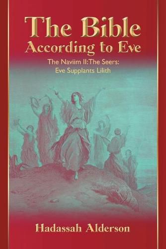 Cover image for The Bible According to Eve: Naviim II: The Seers: Eve Supplants Lilith