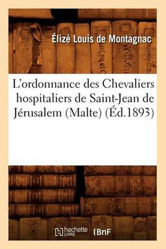 L'Ordonnance Des Chevaliers Hospitaliers de Saint-Jean de Jerusalem (Malte) (Ed.1893)