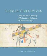 Cover image for Ledger Narratives: The Plains Indian Drawings in the Mark Lansburgh Collection at Dartmouth College