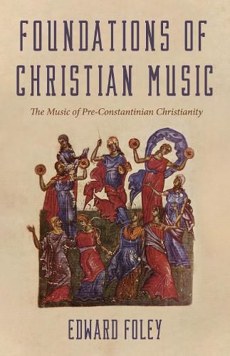 Foundations of Christian Music: The Music of Pre-Constantinian Christianity