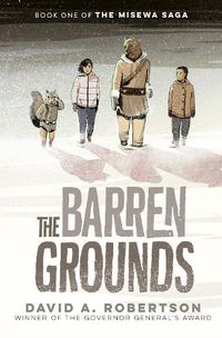 Cover image for The Barren Grounds: The Misewa Saga, Book One