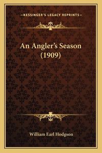 Cover image for An Angler's Season (1909)