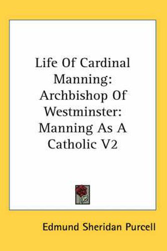 Cover image for Life of Cardinal Manning: Archbishop of Westminster: Manning as a Catholic V2 Part 1