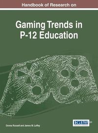 Cover image for Handbook of Research on Gaming Trends in P-12 Education