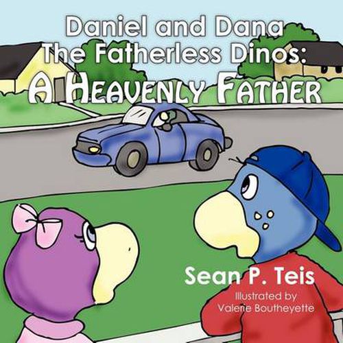 Cover image for Daniel and Dana the Fatherless Dinos - A Heavenly Father