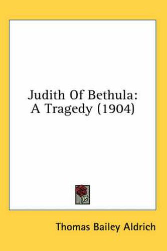 Cover image for Judith of Bethula: A Tragedy (1904)