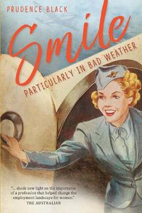 Cover image for Smile, Particularly in Bad Weather: The Era of the Australian Airline Hostess