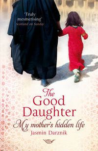 Cover image for The Good Daughter: My Mother's Hidden Life