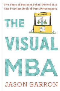 Cover image for Visual MBA: Two Years of Business School Packed Into One Priceless Book of Pure Awesomeness