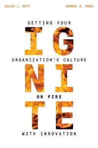 Cover image for IGNITE: Setting your Organization's Culture on Fire with Innovation