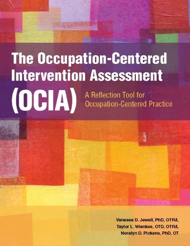 Cover image for The Occupation-Centered Intervention Assessment (OCIA): A Reflection Tool for Occupation-Centered Practice