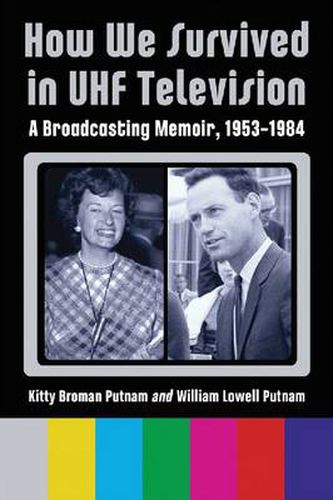 Cover image for How We Survived in UHF Television: A Broadcasting Memoir, 1953-1984