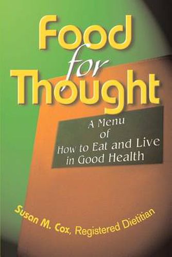 Food for Thought: A Menu of How to Eat and Live in Good Health