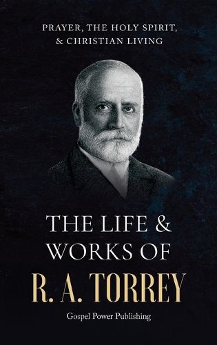 Cover image for The Life & Works Of R. A. Torrey Volume III