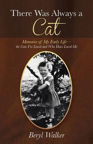 Cover image for There Was Always a Cat: Memories of My Early Life-The Cats I've Loved and Who Have Loved Me