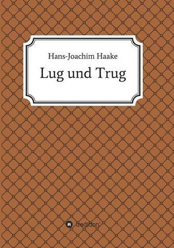 Lug und Trug