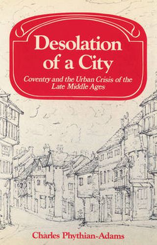 Cover image for Desolation of a City: Coventry and the Urban Crisis of the Late Middle Ages