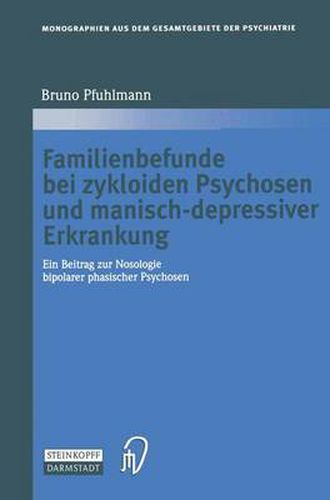 Cover image for Familienbefunde Bei Zykloiden Psychosen Und Manisch-Depressiver Erkrankung: Ein Beitrag Zur Nosologie Bipolarer Phasischer Psychosen