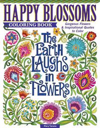 Cover image for Happy Blossoms Coloring Book: Gorgeous Flowers & Inspirational Quotes to Color