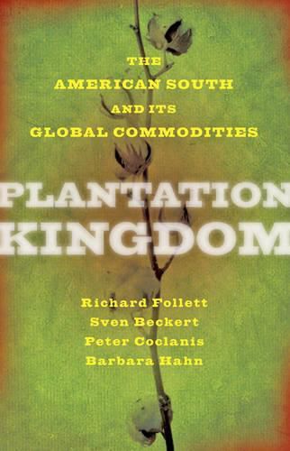 Plantation Kingdom: The American South and Its Global Commodities