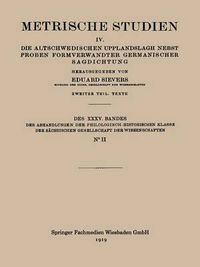 Cover image for Metrische Studien: IV. Die Altschwedischen Upplandslagh Nebst Proben Formverwandter Germanischer Sagdichtung