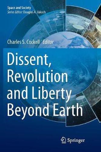 Cover image for Dissent, Revolution and Liberty Beyond Earth