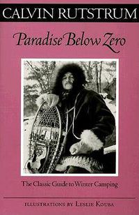 Cover image for Paradise Below Zero: The Classic Guide to Winter Camping