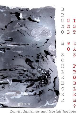 Cover image for ... und wo ist das Problem ...?: Zen-Buddhismus und Gestalttherapie