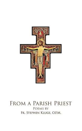 Cover image for From A Parish Priest: Poems by Fr. Steven Kluge, O.F.M.