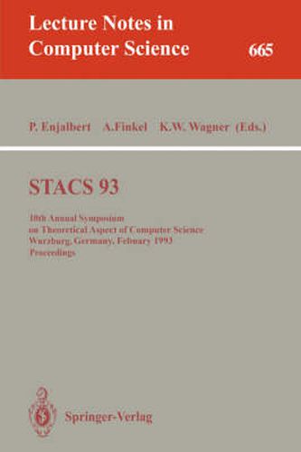 STACS 93: 10th Annual Symposium on Theoretical Aspects of Computer Science, Wurzburg, Germany, February 25-27, 1993. Proceedings