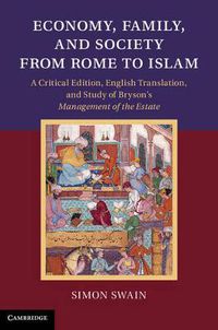 Cover image for Economy, Family, and Society from Rome to Islam: A Critical Edition, English Translation, and Study of Bryson's Management of the Estate