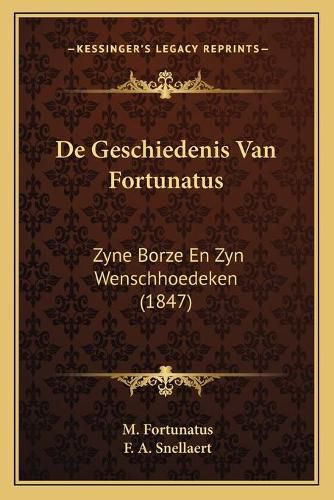 Cover image for de Geschiedenis Van Fortunatus: Zyne Borze En Zyn Wenschhoedeken (1847)