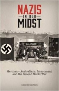Cover image for Nazis In Our Midst: German Australian Internment And The Second World War