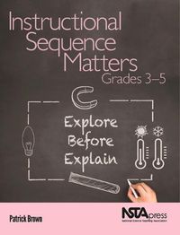 Cover image for Instructional Sequence Matters, Grades 3-5: Explore Before Explain