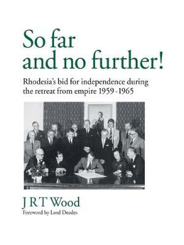 Cover image for So Far and No Further!: Rhodesia's Bid for Independence During the Retreat from Empire 1959-1965