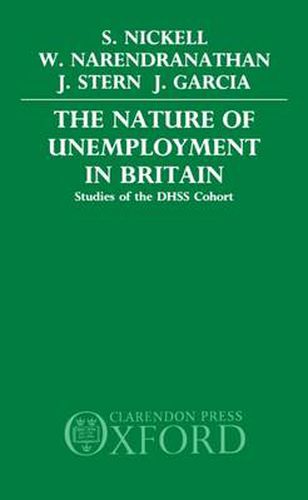 Cover image for The Nature of Unemployment in Britain: Studies of the D.H.S.S.Cohort