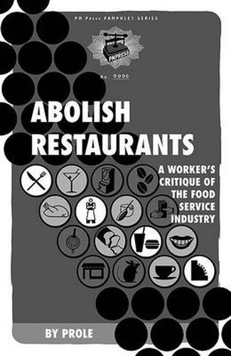 Abolish Restaurants: A Worker's Critique of the Food Service Industry