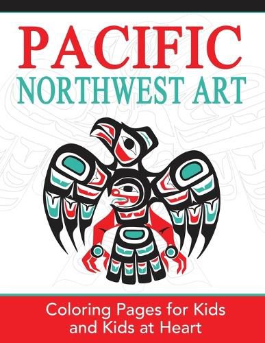 Cover image for Pacific Northwest Art: Coloring Pages for Kids and Kids at Heart