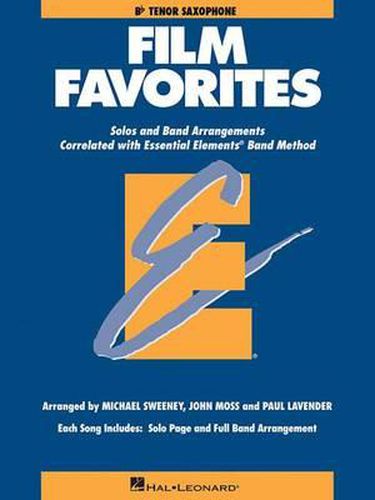 Film Favorites - B Flat Tenor Saxophone: Solos and Band Arrangements Correlated with Essential Elements Band Method