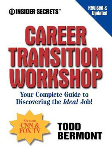 Cover image for 10 Insider Secrets(TM) Career Transition Workshop: Your Complete Guide to Discovering the Ideal Job!