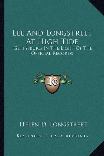 Lee and Longstreet at High Tide: Gettysburg in the Light of the Official Records