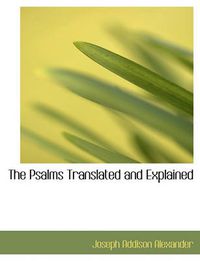 Cover image for The Psalms Translated and Explained