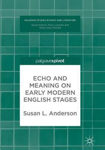 Cover image for Echo and Meaning on Early Modern English Stages