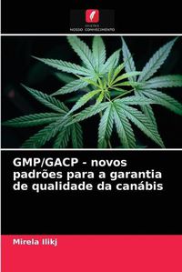 Cover image for GMP/GACP - novos padroes para a garantia de qualidade da canabis